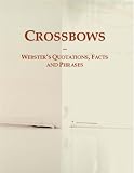 Crossbows: Webster's Quotations, Facts and Phrases