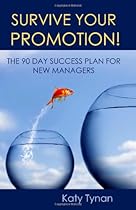 Survive Your Promotion! The 90 Day Success Plan for New Managers