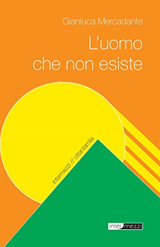 L'uomo che non esiste (80mila) (Italian Edition)