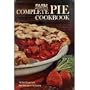 Farm Journal's Complete Pie Cookbook: 700 Best Dessert and Main-Dish Pies in the Country
