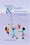 Scripts and Strategies in Hypnotherapy with Children