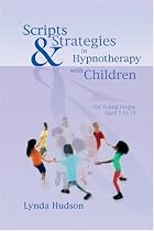 Scripts and Strategies in Hypnotherapy with Children