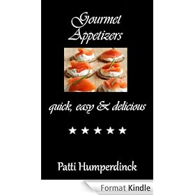 Gourmet Appetizers quick, easy & delicious