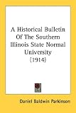 A Historical Bulletin Of The Southern Illinois State Normal University (1914)