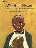 Aliki: A Weed Is a Flower : The Life of George Washington Carver (Paperback); 1988 Edition