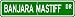 Banjara Mastiff STREET SIGN ~ High Quality Aluminum ~ Dog Lover
