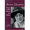 Susan Glaspell: Essays on Her Theater and Fiction (Theater: Theory/Text/Performance)