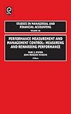 Performance measurement and management control : measuring and rewarding performance