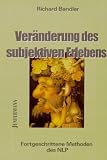 Ver�nderung des subjektiven Erlebens: Fortgeschrittene Methoden des NLP