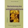 Ver�nderung des subjektiven Erlebens: Fortgeschrittene Methoden des NLP