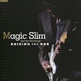 Magic Slim, Teardrops, The Raising The Bar