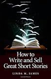 How To Write And Sell Great Short Stories