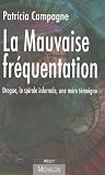 La mauvaise fr�quentation : Drogue, la spirale infernale, une m�re t�moigne
