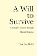 A Will to Survive:  A Woman's Journey Through Chronic Fatigue