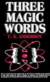 Three Magic Words: The Key to Power, Peace and Plenty [3 MAGIC WORDS]