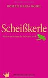 Produkt-Bild: Schei&szlig;kerle: Warum es immer die Falschen sind
