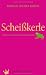 Schei�kerle: Warum es immer di
