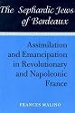 The Sephardic Jews of Bordeaux: Assimilation and Emancipation in Revolutionary and Napoleonic France (Judaic Studies Series)