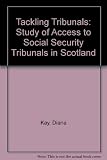 Tackling tribunals : a study of access to social security tribunals in Scotland