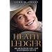 Heath Ledger - His Beautiful Life and Mysterious Death