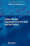 Online Worlds: Convergence of the Real and the Virtual (Human-Computer Interaction Series)