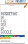 Marketing in the Age of Google, Revised and Updated: Your Online Strategy IS Your Business Strategy