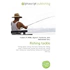 Fishing tackle: Fishing tackle, Fishing, Fish hook, Fishing line, Fishing sinker, Fishing... by Frederic P. Miller, Agnes F. Vandome, and John McBrewster