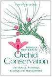 Modern methods in orchid conservation : the role of physiology, ecology and management