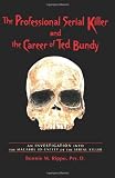 The Professional Serial Killer and the Career of Ted Bundy: An investigation into the macabre ID-ENTITY of the Serial Killer