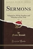 Sermons: Adapted to All the Sundays and Holydays of the Year, Vol. 1 (Classic Reprint)