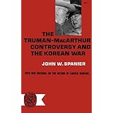 the truman macarthur controversy and the korean war