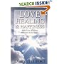 Love, Healing and Happiness: Spiritual Wisdom for Secular Times