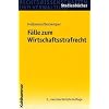 F�lle zum Wirtschaftsstrafrecht