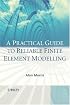 A Practical Guide to Reliable Finite Element Modelling