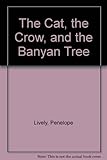 The cat, the crow and the banyan tree