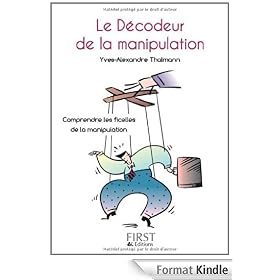 Le décodeur de la manipulation : Comprendre les ficelles de la communication (Le petit livre)