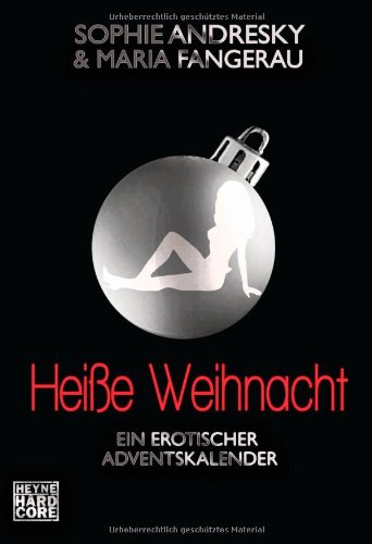 Heyne Verlag Hei&szlig;e Weihnacht: Ein erotischer Adventskalender