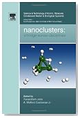 Nanoclusters, Volume 1: A Bridge across Disciplines (Science and Technology of Atomic, Molecular, Condensed Matter & Biological Systems)
