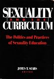 Sexuality and the curriculum : the politics and practices of sexuality education