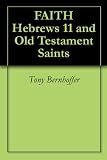 FAITH Hebrews 11 and Old Testament Saints