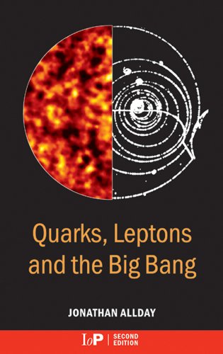 Quarks, Leptons and The Big Bang, Second Edition