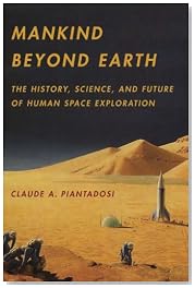 Mankind Beyond Earth: The History, Science, and Future of Human Space Exploration