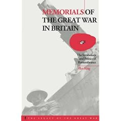 Memorials of the Great War in Britain: The Symbolism and Politics of Remembrance (Legacy of the Great War)