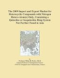 The 2009 Import and Export Market for Heterocyclic Compounds with Nitrogen Hetero-Atom(s) Only, Containing a Quinoline or Isoquinoline Ring-System Not Further Fused in Asia
