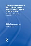 The foreign policies of the European Union and the United States in North Africa : diverging or converging dynamics?