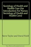 Sociology of health and health care : an introduction for nurses