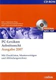 PC-Lexikon Arbeitsrecht, Ausgabe 2007, 1 CD-ROM Mit Checklisten, Mustervertr�gen und Abfindungsrechner. F�r Windows NT 4.0 (SP3)/2000/XP - Henning Rabe von Pappenheim