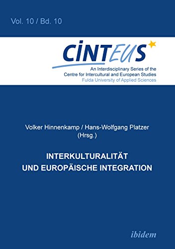 Interkulturalität und Europäische Integration (An Interdisciplinary Series of the Centre for Intercultural and European Studies - CINTEUS 10) (German Edition)