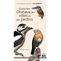 Guide des oiseaux des villes et des jardins