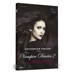 Unsterblich verliebt - The Vampire Diaries 2 - Das inoffizielle Fanbuch zur Serie